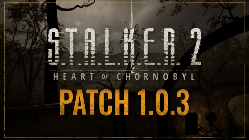 S.T.A.L.K.E.R. 2: Heart of Chornobyl получила уже третий патч за неделю